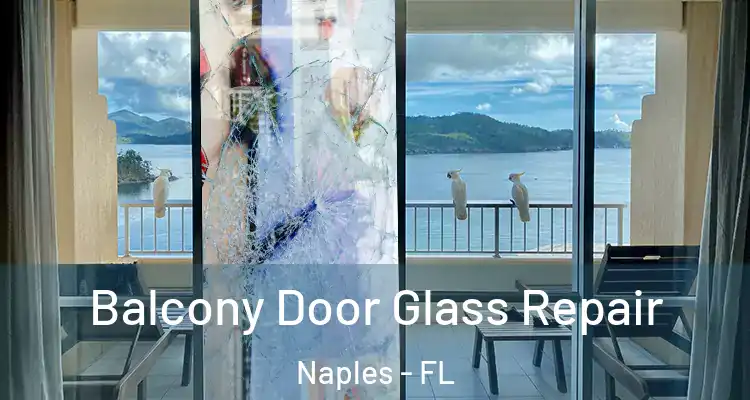 Balcony Door Glass Repair Naples - FL