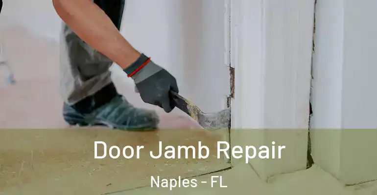 Door Jamb Repair Naples - FL
