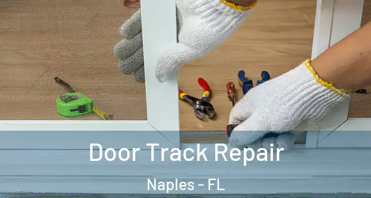 Door Track Repair Naples - FL