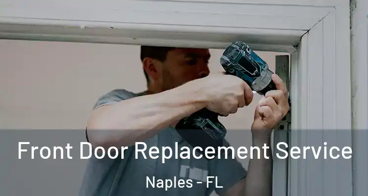 Front Door Replacement Service Naples - FL