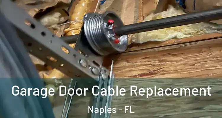 Garage Door Cable Replacement Naples - FL