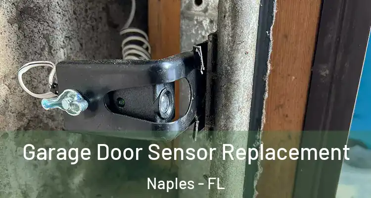 Garage Door Sensor Replacement Naples - FL