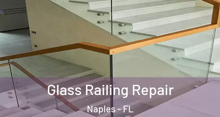 Glass Railing Repair Naples - FL