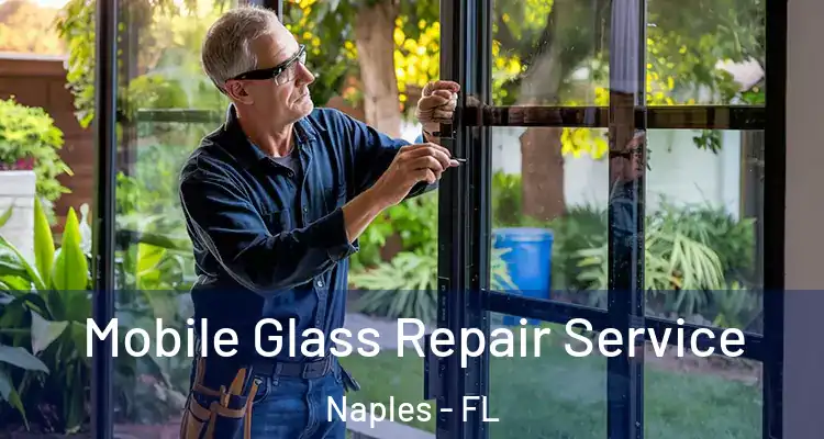 Mobile Glass Repair Service Naples - FL