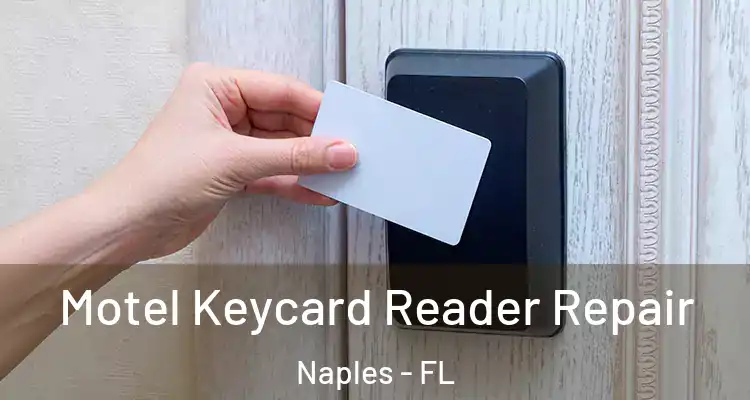 Motel Keycard Reader Repair Naples - FL