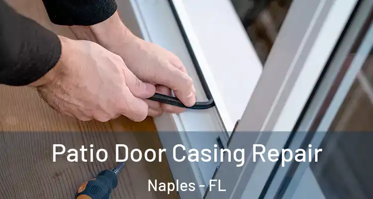 Patio Door Casing Repair Naples - FL