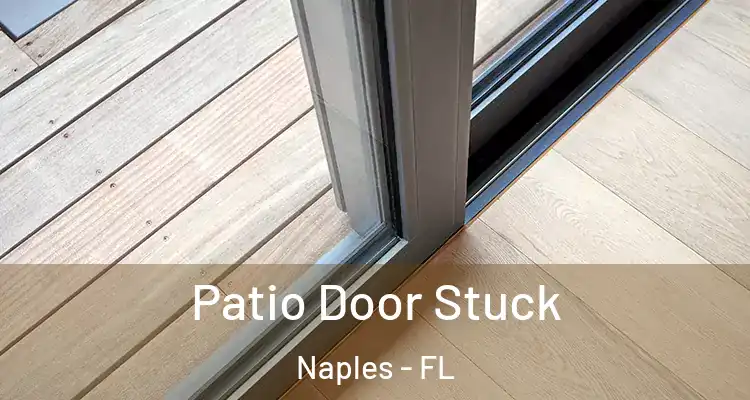 Patio Door Stuck Naples - FL