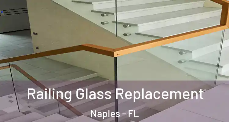 Railing Glass Replacement Naples - FL