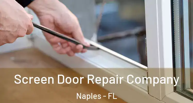 Screen Door Repair Company Naples - FL