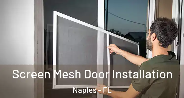 Screen Mesh Door Installation Naples - FL