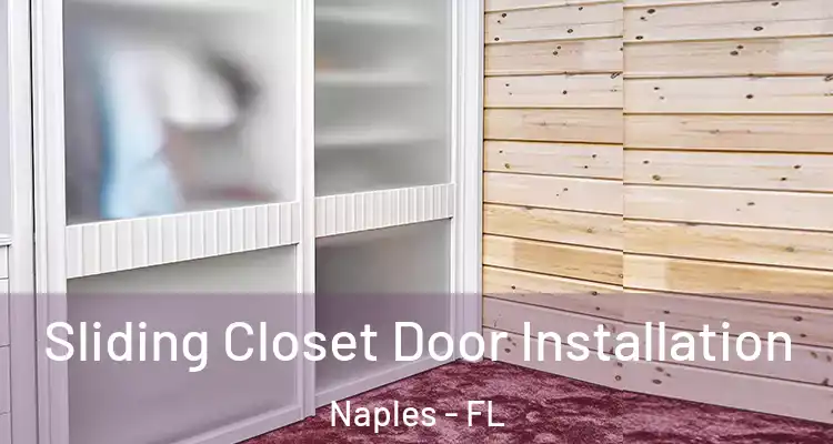 Sliding Closet Door Installation Naples - FL