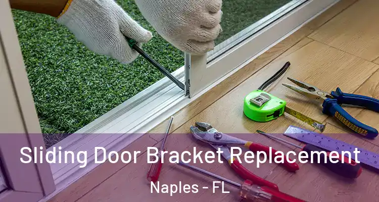 Sliding Door Bracket Replacement Naples - FL