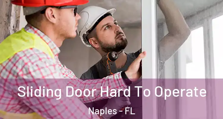 Sliding Door Hard To Operate Naples - FL