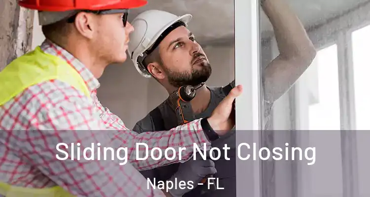 Sliding Door Not Closing Naples - FL