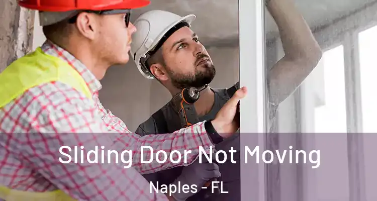 Sliding Door Not Moving Naples - FL