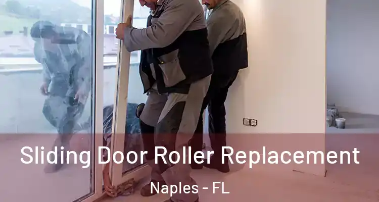 Sliding Door Roller Replacement Naples - FL