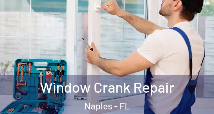 Window Crank Repair Naples - FL